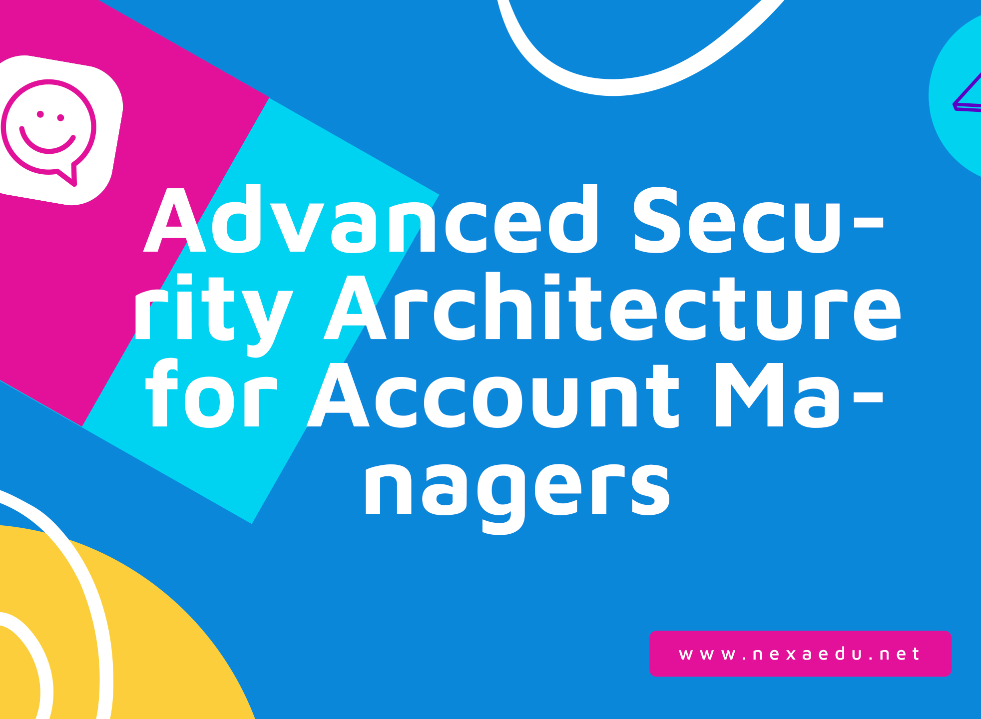 Advanced Security Architecture for Account Managers